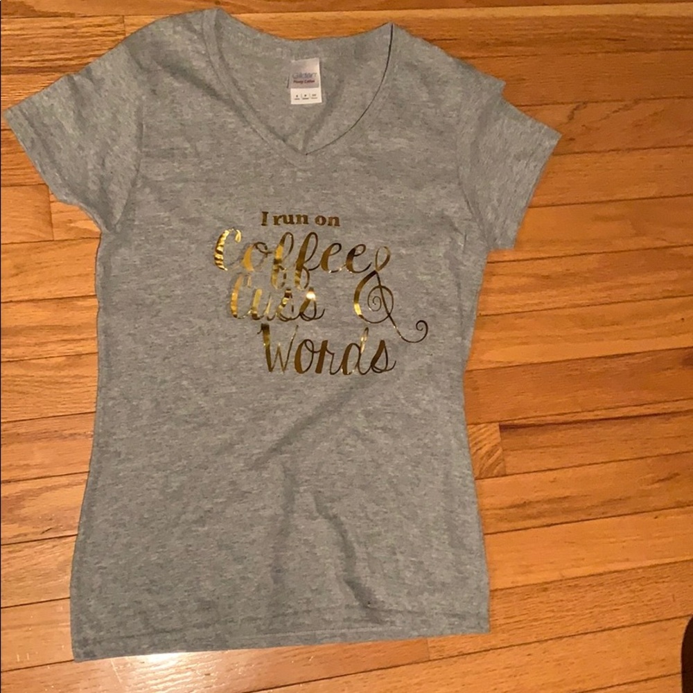 T shirt “I run on coffee & cuss words”